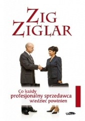 Okładka książki Co każdy profesjonalny sprzedawca wiedzieć powinien Zig Ziglar