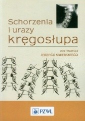 Okładka książki Schorzenia i urazy kręgosłupa. Wydanie 2 Jerzy Kiwerski, Mieczysław Kowalski, Marek Krasuski, Waldemar Szymanik
