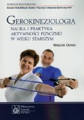 Okładka książki Gerokinezjologia. Nauka i praktyka aktywności fizycznej w wieku starszym Wiesław Osiński