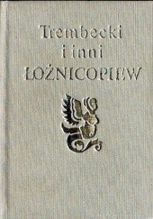 Okładka książki Łożnicopiew Adam Naruszewicz, Stanisław Trembecki, Tomasz Kajetan Węgierski
