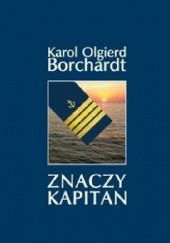 Okładka książki Znaczy Kapitan Karol Olgierd Borchardt
