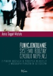 Okładka książki Funkcjonowanie systemu rodziny czasowo niepełnej z powodu migracji w percepcji młodzieży z mózgowym porażeniem dziecięcym. Anna Gagat- Matuła