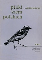Okładka książki Ptaki ziem polskich. Tom 1 Jan Sokołowski