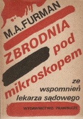 Okładka książki Zbrodnia pod mikroskopem: ze wspomnień lekarza sądowego Mark Ajzikovič Furman