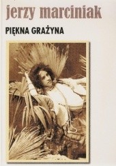 Okładka książki Piękna Grażyna Jerzy Marciniak