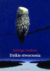 Okładka książki Dzikie stworzenia Jadwiga Grabarz