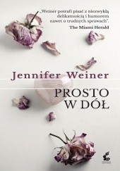 Okładka książki Prosto w dół Jennifer Weiner