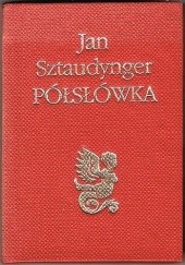 Okładka książki Półsłówka Jan Izydor Sztaudynger