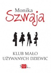 Okładka książki Klub Mało Używanych Dziewic Monika Szwaja