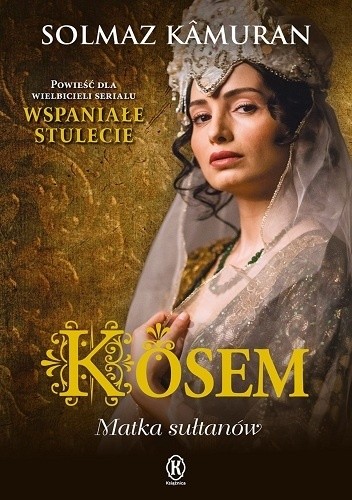 Okładka książki Kösem. Matka sułtanów Solmaz Kamuran