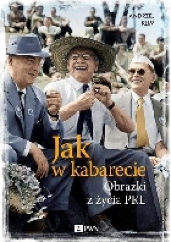 Okładka książki Jak w kabarecie. Obrazki z życia PRL Andrzej Klim