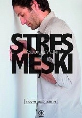Okładka książki Stres męski - nowe spojrzenie Georgia Witkin