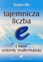 Okładka książki Tajemnicza liczba 𝑒 i inne sekrety matematyki Bogdan Miś