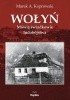 Okładka książki Wołyń. Mówią świadkowie ludobójstwa Marek A. Koprowski
