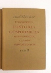Okładka książki Powszechna historia gospodarcza średniowiecza i czasów nowożytnych, Tom II Józef Kuliszer