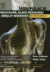Okładka książki Manipulacje kręgosłupa, klatki piersiowej i obręczy biodrowej w osteopatii Peter Gibbons, Philip Tehan