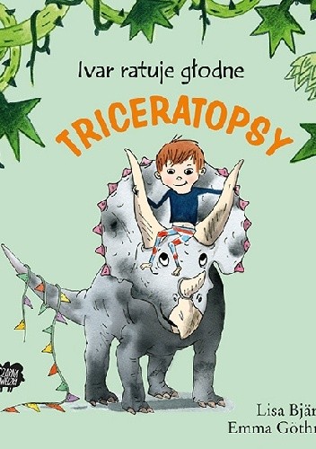Okładka książki Ivar ratuje głodne triceratopsy Lisa Bjärbo