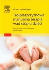 Okładka książki Trójpłaszczyznowa manualna terapia wad stóp u dzieci Edward Saulicz, Barbara Zukunft-Huber