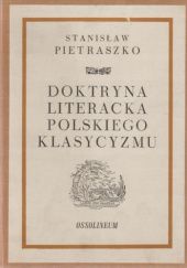 Okładka książki Doktryna literacka polskiego klasycyzmu Stanisław Pietraszko
