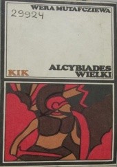 Okładka książki Alcybiades Wielki Wera Petrowa Mutafczijewa