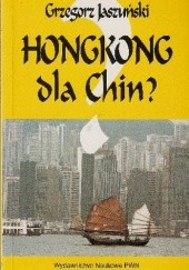 Okładka książki Hongkong dla Chin? Grzegorz Jaszuński