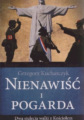 Okładka książki Nienawiść i pogarda. Dwa stulecia walki z Kościołem Grzegorz Kucharczyk