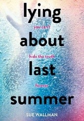 Okładka książki Lying About Last Summer Sue Wallman