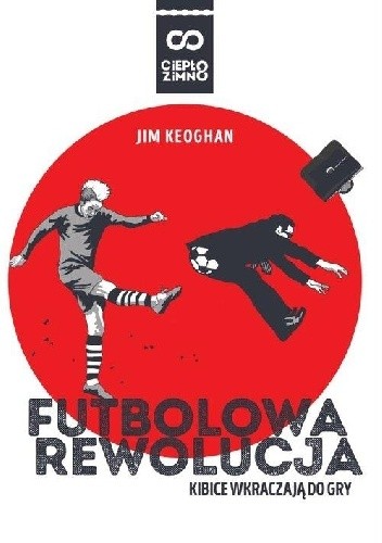 Okładka książki Futbolowa rewolucja Jim Keoghan