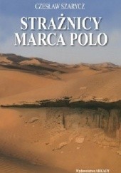 Okładka książki Strażnicy Marca Polo Czesław Szarycz