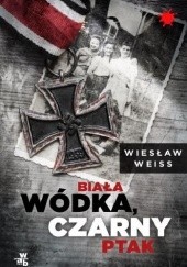 Okładka książki Biała wódka, czarny ptak Wiesław Weiss