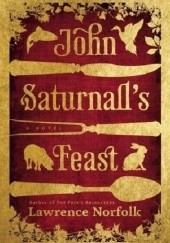 Okładka książki John Saturnall's Feast Lawrence Norfolk