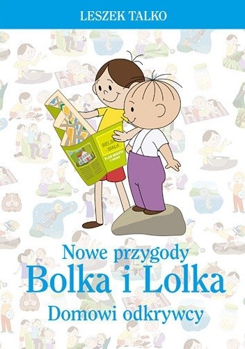 Okładka książki Nowe przygody Bolka i Lolka. Domowi odkrywcy Leszek K. Talko