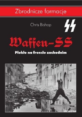 Okładka książki Waffen-SS. Piekło na froncie zachodnim Chris Bishop