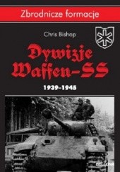 Okładka książki Dywizje Waffen-SS 1939-1945 Chris Bishop