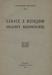Okładka książki Szkice z dziejów szlachty mazowieckiej Władysław Smoleński