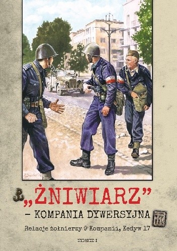 Okładka książki Żniwiarz - Kompania Dywersyjna. Relacje żołnierzy 9 Kompanii, Kedyw 17 praca zbiorowa