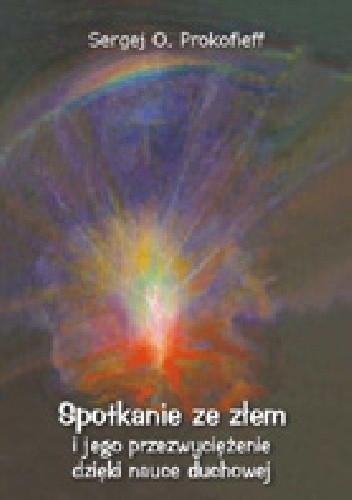 Okładka książki Spotkanie ze złem i jego przezwyciężenie dzięki nauce duchowej Sergej Prokofieff