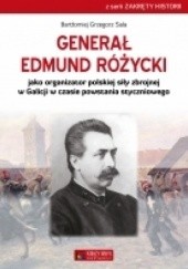Okładka książki Generał Edmund Różycki jako organizator polskiej siły zbrojnej w Galicji w czasie powstania styczniowego Bartłomiej Grzegorz Sala