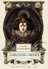 William Shakespeare's Star Wars: The Phantom of Menace