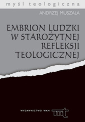 Okładka książki Embrion ludzki w starożytnej refleksji teologicznej Andrzej Muszala