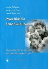 Okładka książki Psychiatria środowiskowa jako środowiskowa opieka nad zdrowiem psychicznym