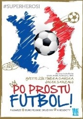 Okładka książki Po prostu futbol Yvette Żółtowska-Darska