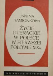 Okładka książki Życie literackie w Polsce w pierwszej połowie XIX w Janina Kamionka-Straszakowa