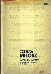 Okładka książki Zaraz po wojnie. Korespondencja z pisarzami 1945-1950 Czesław Miłosz