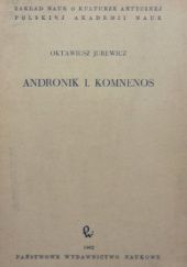 Okładka książki Andronik I. Komnenos Oktawiusz Jurewicz