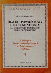 Okładka książki Dialog powieściowy i jego konteksty (na podstawie twórczości Elizy Orzeszkowej) Grażyna Borkowska