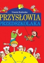 Okładka książki Przysłowia przedszkolaka Urszula Kozłowska