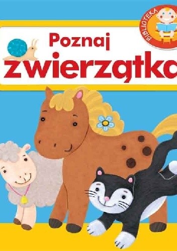 Okładka książki Poznaj zwierzątka. Biblioteka maluszka Urszula Kozłowska