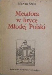 Okładka książki Metafora w liryce Młodej Polski. Metamorfozy widzenia poetyckiego