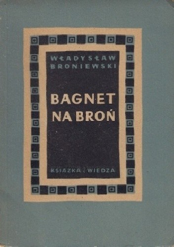Okładka książki Bagnet na broń Władysław Broniewski